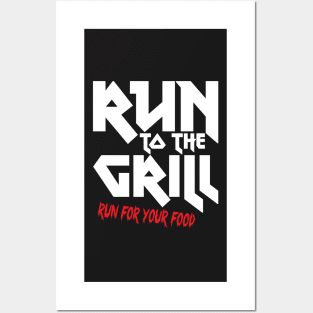 Run to the grill Posters and Art